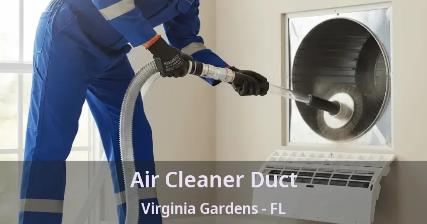 Air Cleaner Duct Virginia Gardens - FL