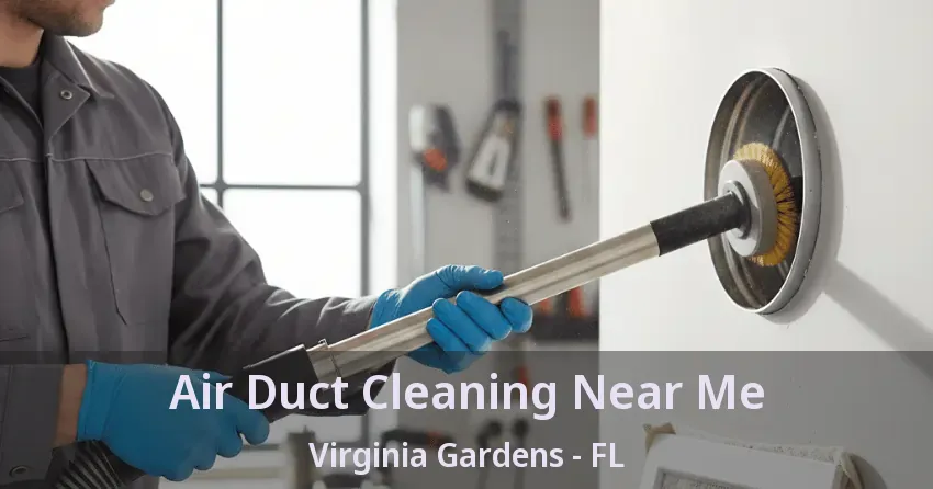 Air Duct Cleaning Near Me Virginia Gardens - FL
