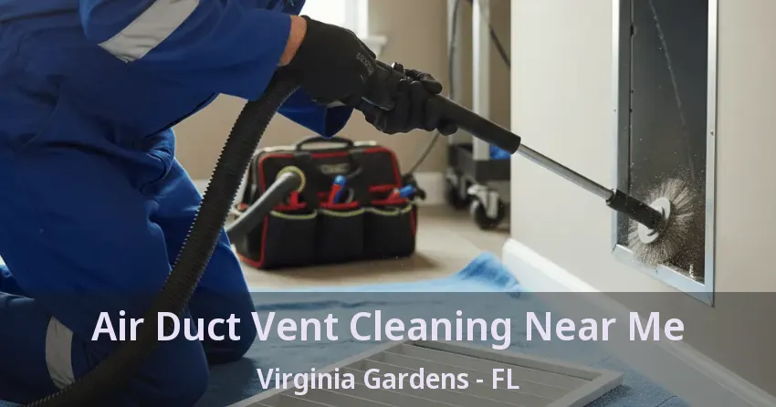Air Duct Vent Cleaning Near Me Virginia Gardens - FL