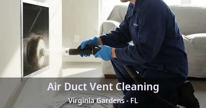 Air Duct Vent Cleaning Virginia Gardens - FL