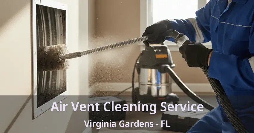 Air Vent Cleaning Service Virginia Gardens - FL
