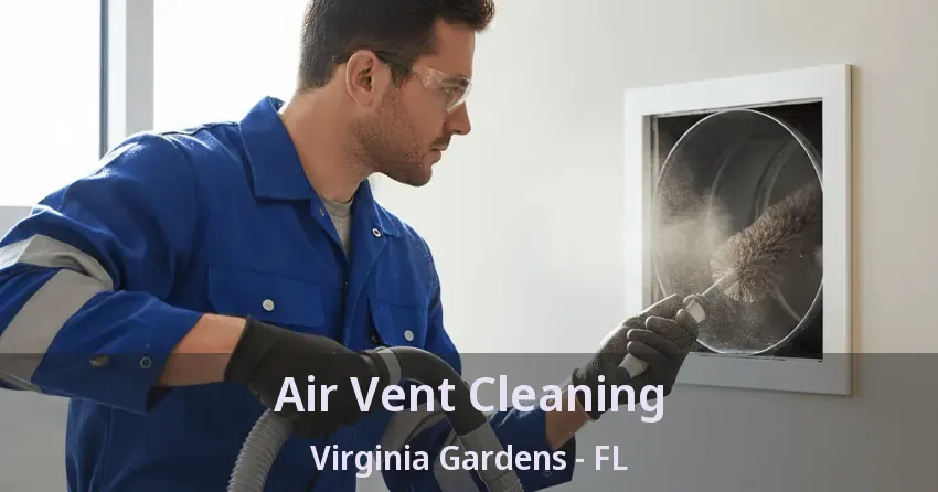 Air Vent Cleaning Virginia Gardens - FL