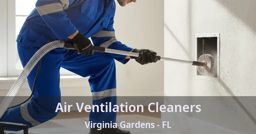 Air Ventilation Cleaners Virginia Gardens - FL