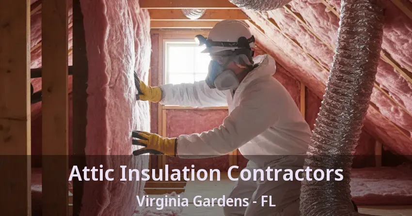 Attic Insulation Contractors Virginia Gardens - FL