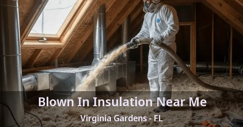 Blown In Insulation Near Me Virginia Gardens - FL
