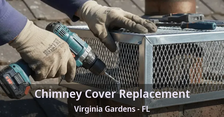 Chimney Cover Replacement Virginia Gardens - FL