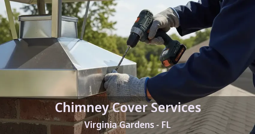 Chimney Cover Services Virginia Gardens - FL Chimney Cover Services Virginia Gardens - FL