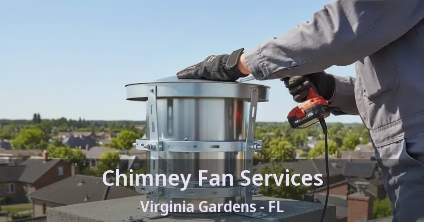 Chimney Fan Services Virginia Gardens - FL