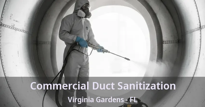Commercial Duct Sanitization Virginia Gardens - FL