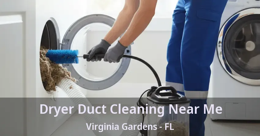 Dryer Duct Cleaning Near Me Virginia Gardens - FL