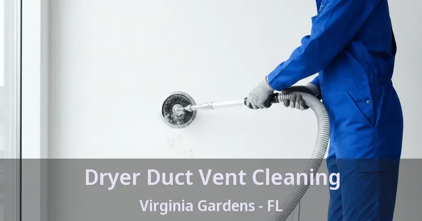 Dryer Duct Vent Cleaning Virginia Gardens - FL