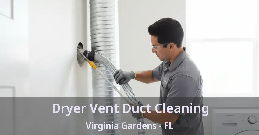 Dryer Vent Duct Cleaning Virginia Gardens - FL Dryer Vent Duct Cleaning Virginia Gardens - FL