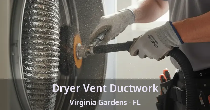 Dryer Vent Ductwork Virginia Gardens - FL