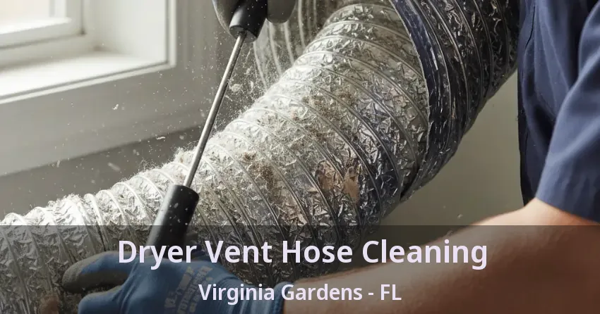 Dryer Vent Hose Cleaning Virginia Gardens - FL Dryer Vent Hose Cleaning Virginia Gardens - FL