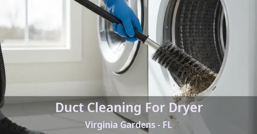 Duct Cleaning For Dryer Virginia Gardens - FL Duct Cleaning For Dryer Virginia Gardens - FL