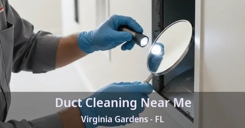 Duct Cleaning Near Me Virginia Gardens - FL