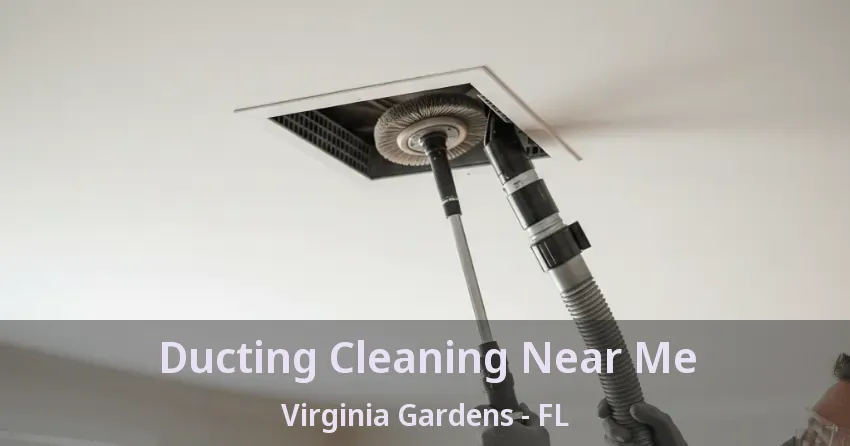 Ducting Cleaning Near Me Virginia Gardens - FL