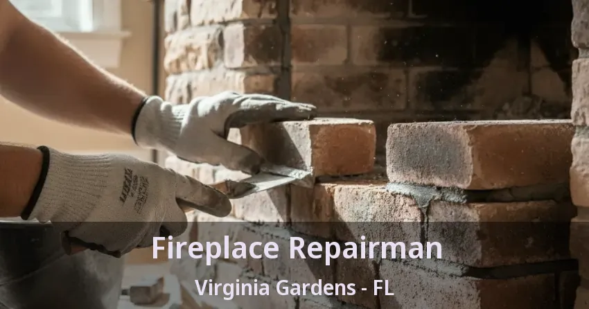 Fireplace Repairman Virginia Gardens - FL