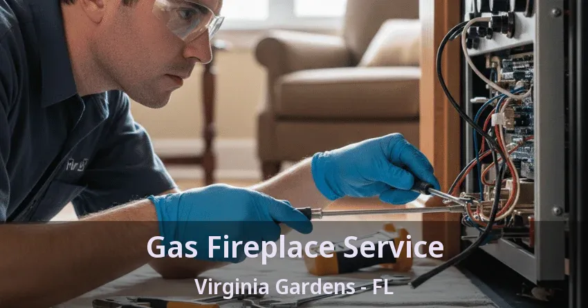 Gas Fireplace Service Virginia Gardens - FL