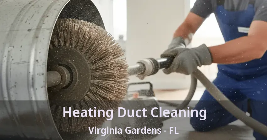 Heating Duct Cleaning Virginia Gardens - FL