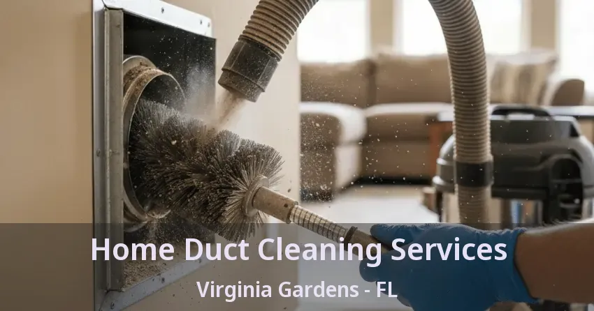 Home Duct Cleaning Services Virginia Gardens - FL Home Duct Cleaning Services Virginia Gardens - FL