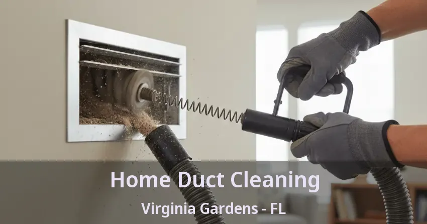 Home Duct Cleaning Virginia Gardens - FL