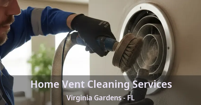 Home Vent Cleaning Services Virginia Gardens - FL