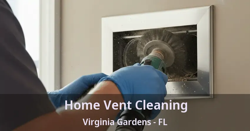 Home Vent Cleaning Virginia Gardens - FL Home Vent Cleaning Virginia Gardens - FL
