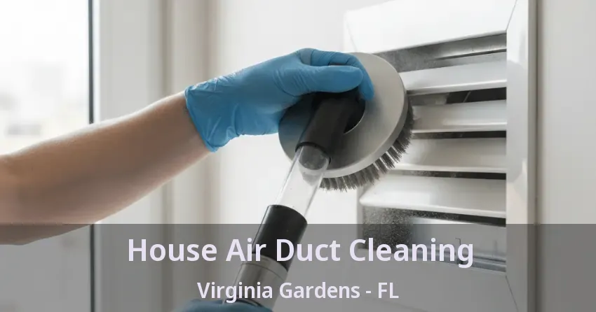 House Air Duct Cleaning Virginia Gardens - FL