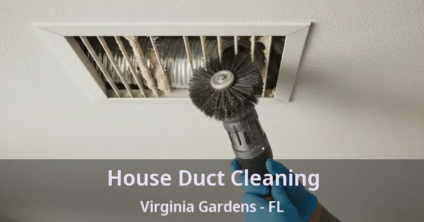 House Duct Cleaning Virginia Gardens - FL