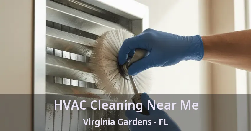 HVAC Cleaning Near Me Virginia Gardens - FL