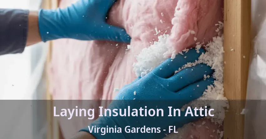 Laying Insulation In Attic Virginia Gardens - FL Laying Insulation In Attic Virginia Gardens - FL