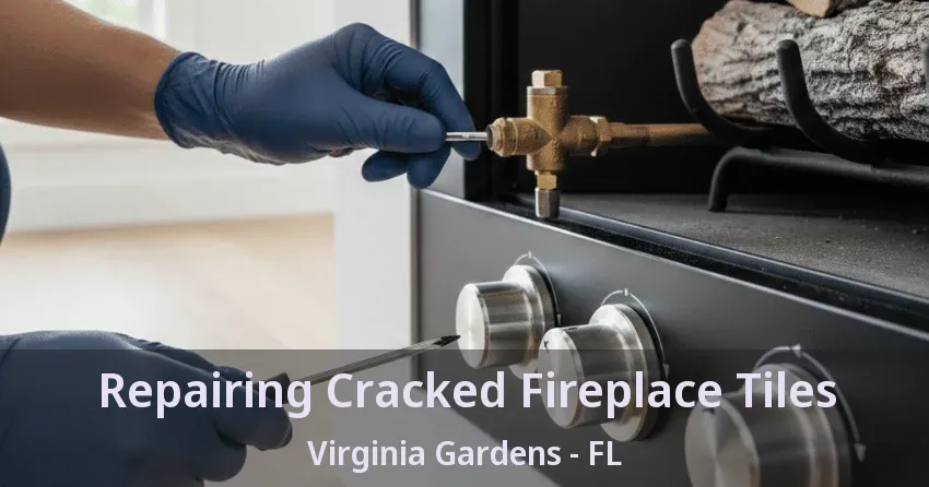 Repairing Cracked Fireplace Tiles Virginia Gardens - FL