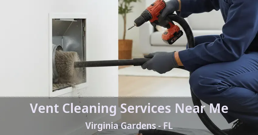 Vent Cleaning Services Near Me Virginia Gardens - FL