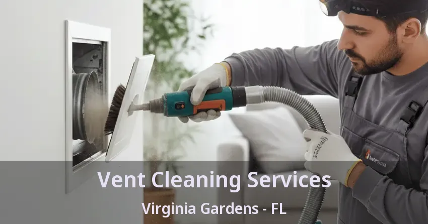 Vent Cleaning Services Virginia Gardens - FL