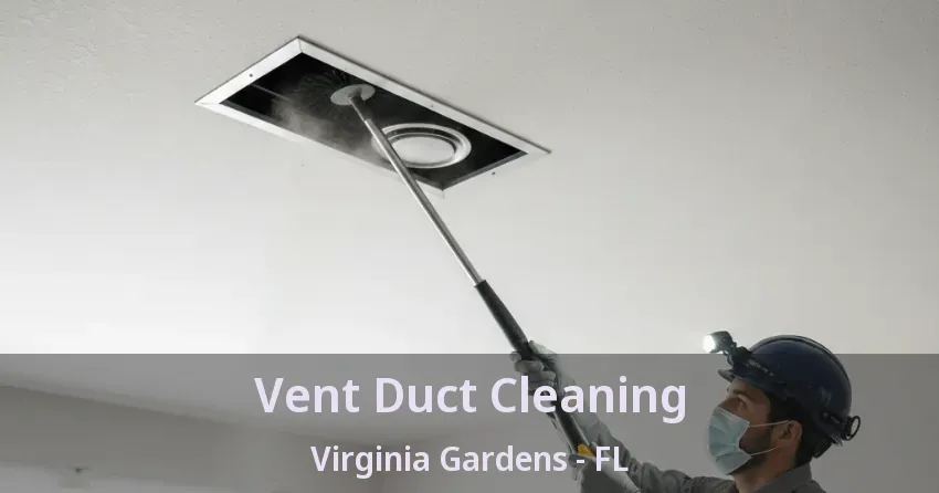 Vent Duct Cleaning Virginia Gardens - FL Vent Duct Cleaning Virginia Gardens - FL