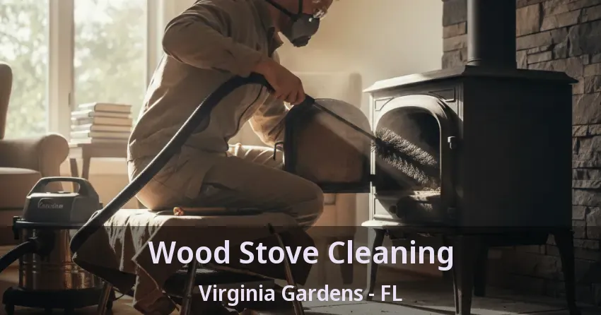 Wood Stove Cleaning Virginia Gardens - FL